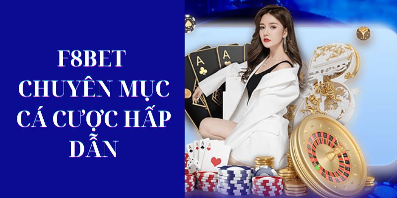 Các tiêu đề cá cược chất lượng có mặt tại F8BET